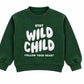 Wild child sweatshirt